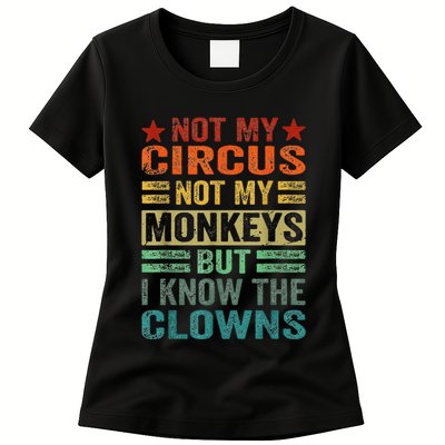 Not My Circus Not My Monkeys But I Know The Clowns Womens T-Shirt