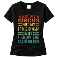 Not My Circus Not My Monkeys But I Know The Clowns Womens T-Shirt
