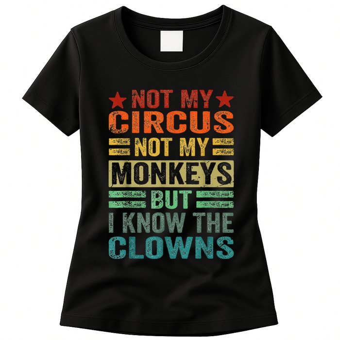 Not My Circus Not My Monkeys But I Know The Clowns Womens T-Shirt