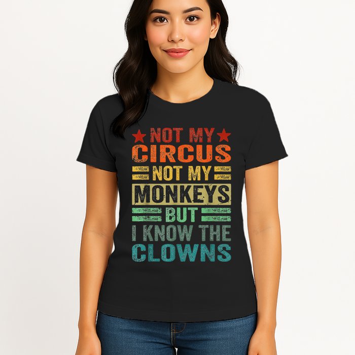 Not My Circus Not My Monkeys But I Know The Clowns Womens T-Shirt