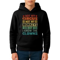 Not My Circus Not My Monkeys But I Know The Clowns Kids Hoodie