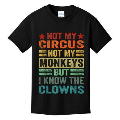 Not My Circus Not My Monkeys But I Know The Clowns Kids T-Shirt
