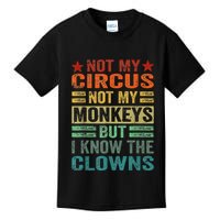 Not My Circus Not My Monkeys But I Know The Clowns Kids T-Shirt