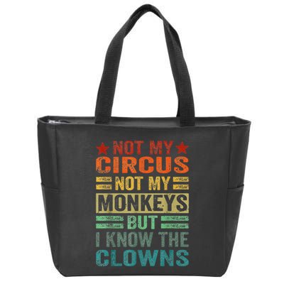 Not My Circus Not My Monkeys But I Know The Clowns Zip Tote Bag