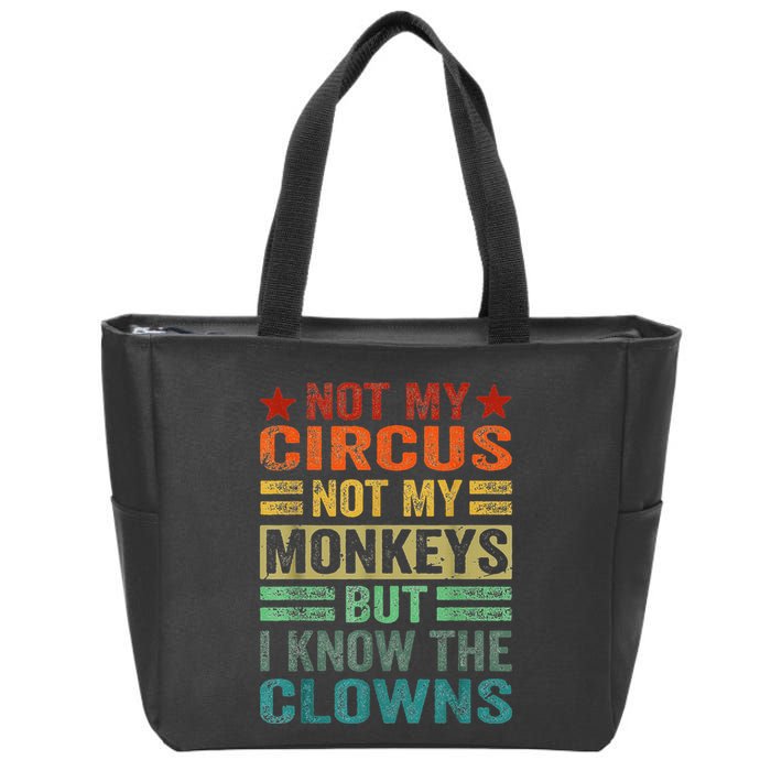 Not My Circus Not My Monkeys But I Know The Clowns Zip Tote Bag