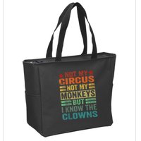Not My Circus Not My Monkeys But I Know The Clowns Zip Tote Bag