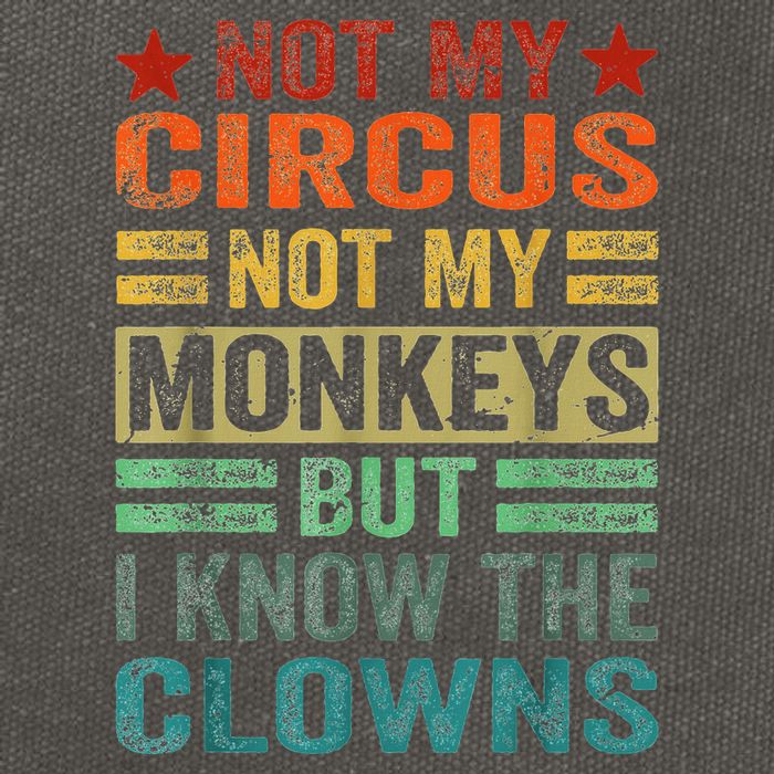 Not My Circus Not My Monkeys But I Know The Clowns Cotton Canvas Backpack