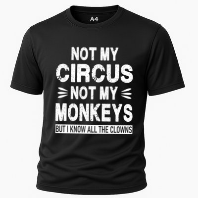Not My Circus. Not My Monkeys. But I Know All The Clowns Performance Shirt