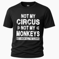 Not My Circus. Not My Monkeys. But I Know All The Clowns Performance Shirt