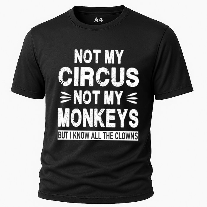 Not My Circus. Not My Monkeys. But I Know All The Clowns Performance Shirt