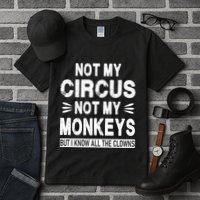 Not My Circus. Not My Monkeys. But I Know All The Clowns Tall T-Shirt