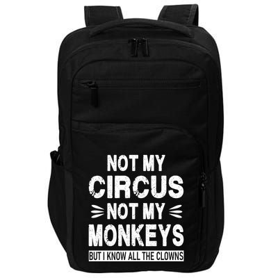 Not My Circus. Not My Monkeys. But I Know All The Clowns Impact Tech Backpack