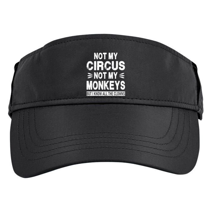 Not My Circus. Not My Monkeys. But I Know All The Clowns Adult Drive Performance Visor