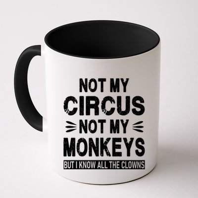 Not My Circus. Not My Monkeys. But I Know All The Clowns Mug