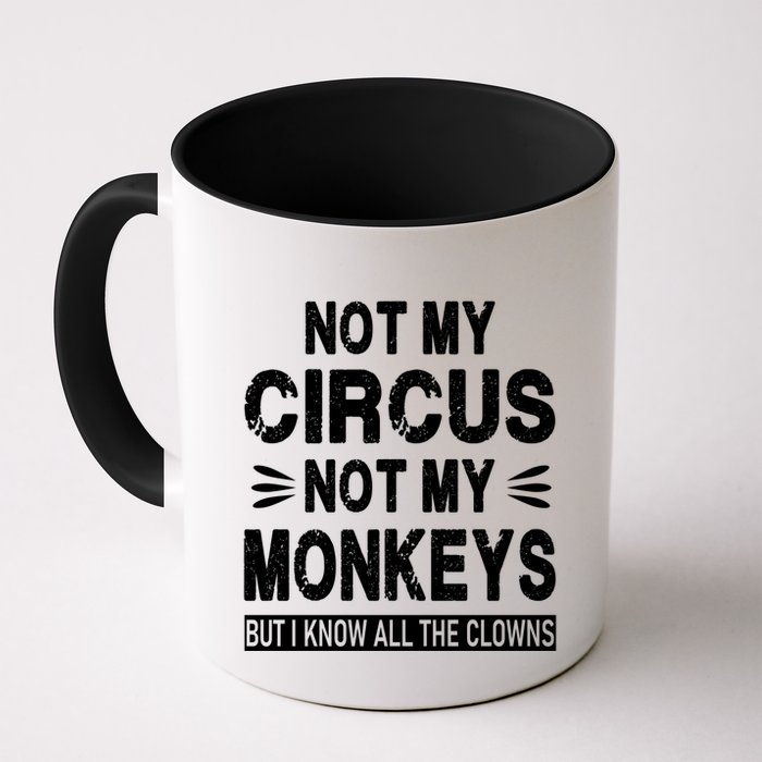 Not My Circus. Not My Monkeys. But I Know All The Clowns Mug