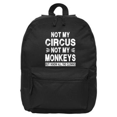 Not My Circus. Not My Monkeys. But I Know All The Clowns 16 in Basic Backpack