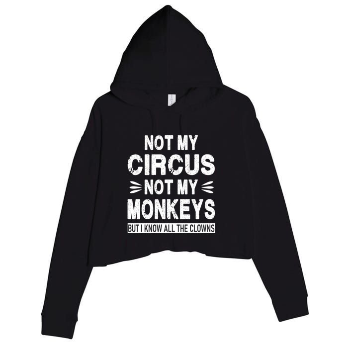 Not My Circus. Not My Monkeys. But I Know All The Clowns Crop Fleece Hoodie