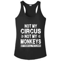 Not My Circus. Not My Monkeys. But I Know All The Clowns Ladies PosiCharge Competitor Racerback Tank