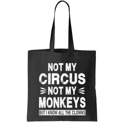Not My Circus. Not My Monkeys. But I Know All The Clowns Bag