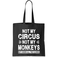 Not My Circus. Not My Monkeys. But I Know All The Clowns Bag