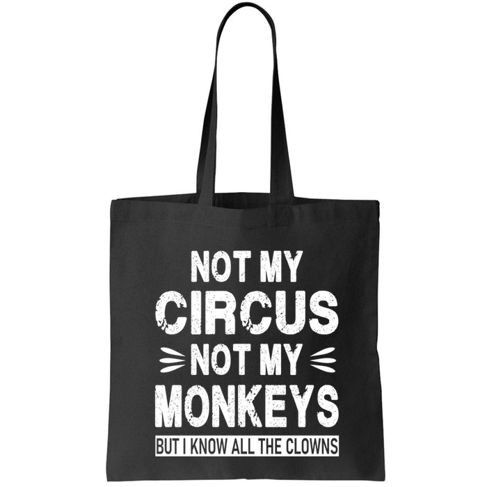 Not My Circus. Not My Monkeys. But I Know All The Clowns Bag
