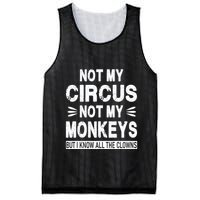 Not My Circus. Not My Monkeys. But I Know All The Clowns Mesh Reversible Basketball Jersey Tank