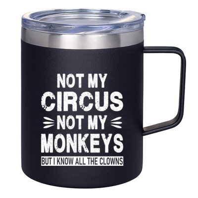 Not My Circus. Not My Monkeys. But I Know All The Clowns 12oz Stainless Steel Coffee Mug