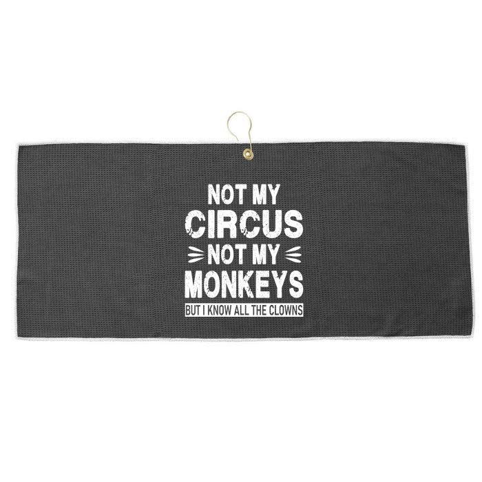 Not My Circus. Not My Monkeys. But I Know All The Clowns Large Microfiber Waffle Golf Towel