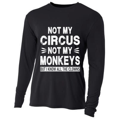 Not My Circus. Not My Monkeys. But I Know All The Clowns Cooling Performance Long Sleeve Crew