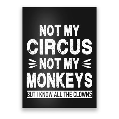 Not My Circus. Not My Monkeys. But I Know All The Clowns Poster