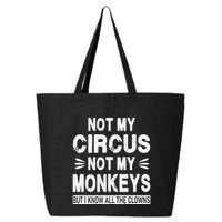 Not My Circus. Not My Monkeys. But I Know All The Clowns 25L Jumbo Tote