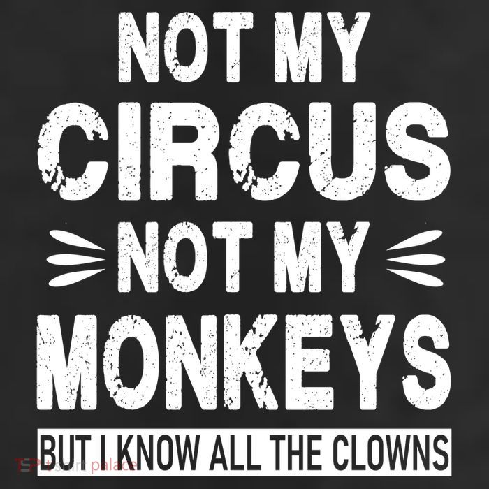 Not My Circus. Not My Monkeys. But I Know All The Clowns 25L Jumbo Tote