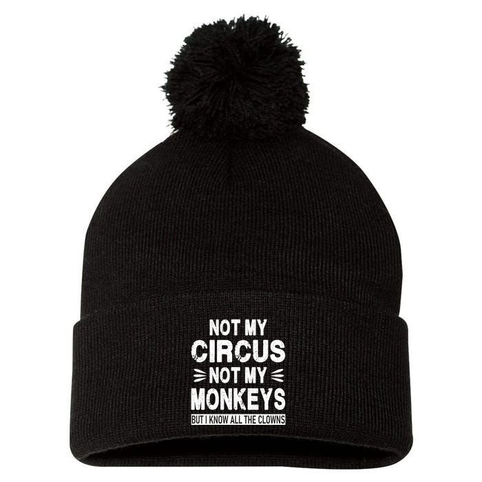 Not My Circus. Not My Monkeys. But I Know All The Clowns Pom Pom 12in Knit Beanie