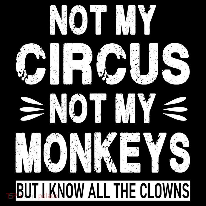Not My Circus. Not My Monkeys. But I Know All The Clowns PosiCharge Competitor Tank