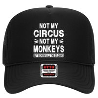 Not My Circus. Not My Monkeys. But I Know All The Clowns Trucker Hat