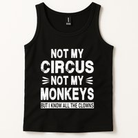 Not My Circus. Not My Monkeys. But I Know All The Clowns Tank Top