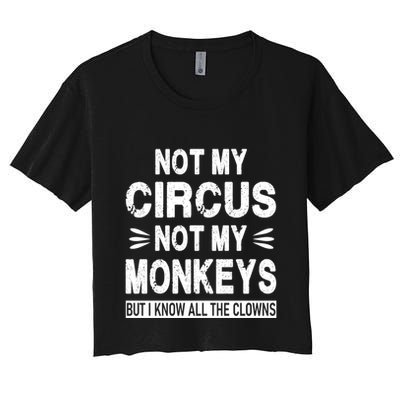 Not My Circus. Not My Monkeys. But I Know All The Clowns Crop Top