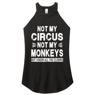 Not My Circus. Not My Monkeys. But I Know All The Clowns Women's Perfect Tri Rocker Tank