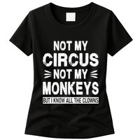 Not My Circus. Not My Monkeys. But I Know All The Clowns Womens T-Shirt