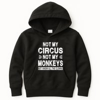Not My Circus. Not My Monkeys. But I Know All The Clowns Kids Hoodie