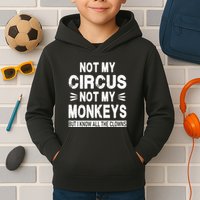 Not My Circus. Not My Monkeys. But I Know All The Clowns Kids Hoodie