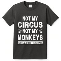 Not My Circus. Not My Monkeys. But I Know All The Clowns T-Shirt