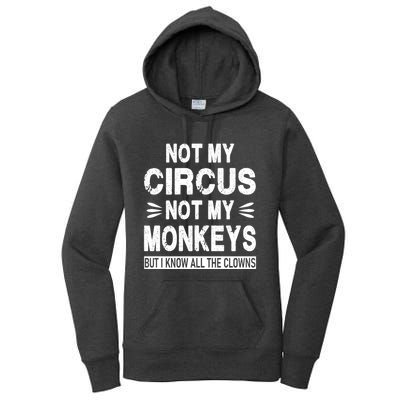 Not My Circus. Not My Monkeys. But I Know All The Clowns Women's Pullover Hoodie
