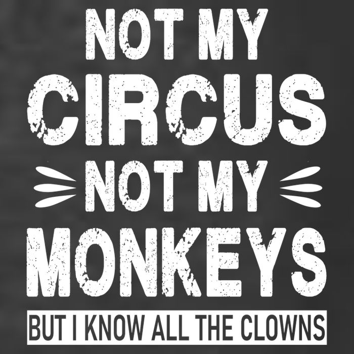 Not My Circus. Not My Monkeys. But I Know All The Clowns Premium T-Shirt