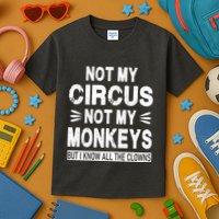 Not My Circus. Not My Monkeys. But I Know All The Clowns Kids T-Shirt