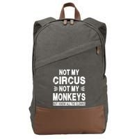 Not My Circus. Not My Monkeys. But I Know All The Clowns Cotton Canvas Backpack