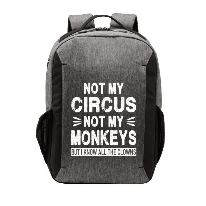 Not My Circus. Not My Monkeys. But I Know All The Clowns Vector Backpack