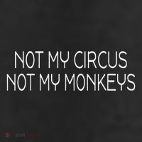 Not My Circus Not My Monkeys Sarcasm Fun Cool Comfort Performance Bucket Hat