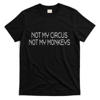 Not My Circus Not My Monkeys Sarcasm Fun T-Shirt