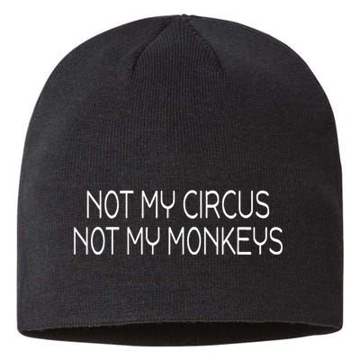 Not My Circus Not My Monkeys Sarcasm Fun Sustainable Beanie